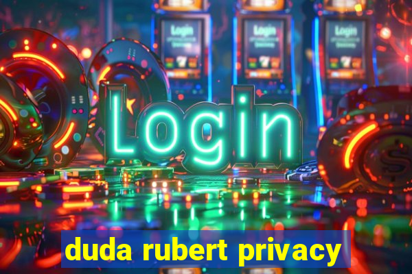 duda rubert privacy